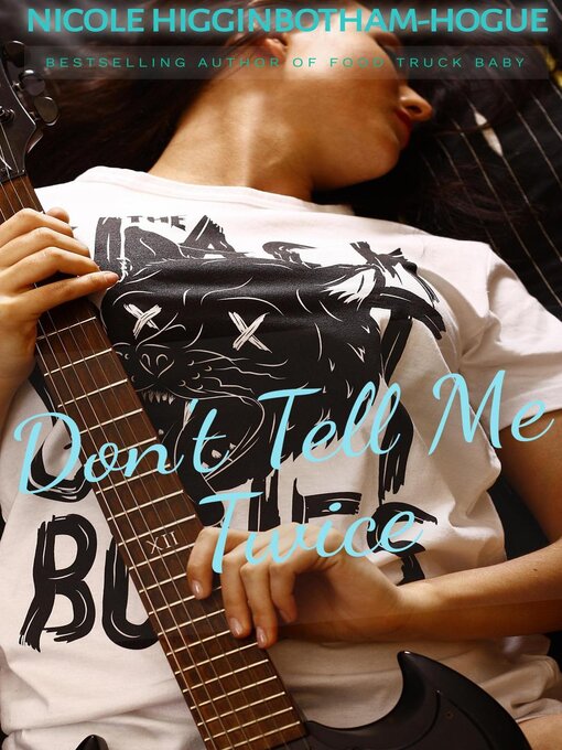 Title details for Don't Tell Me Twice by Nicole Higginbotham-Hogue - Available